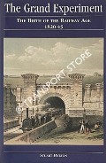 The Grand Experiment - The Birth of the Railway Age 1820-45 by HYLTON, Stuart